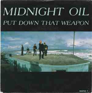 Midnight Oil - Put Down That Weapon