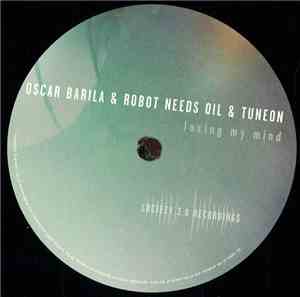 Oscar Barila & Robot Needs Oil & Tuneon - Losing My Mind