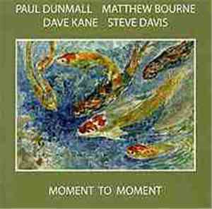 Paul Dunmall . Matthew Bourne . Dave Kane  . Steve Davis  - Moment To Momen ...