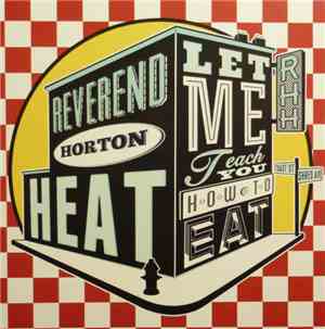 Reverend Horton Heat - Let Me Teach You How To Eat