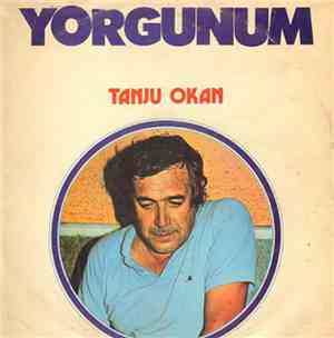 Tanju Okan - Yorgunum