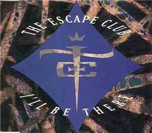 The Escape Club - I'll Be There