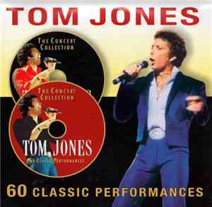 Tom Jones - 60 Classic Performances