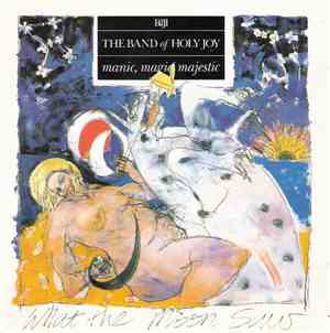 Band Of Holy Joy, The - Manic, Magic, Majestic