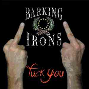 Barking Irons - Fuck You