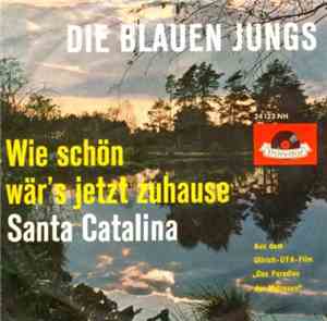 Die Blauen Jungs - Wie Schön Wär's Jetzt Zuhause / Santa Catalina