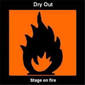 Dry Out - Stage On Fire