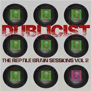 Dublicist - The Reptile Brain Sessions Vol 2