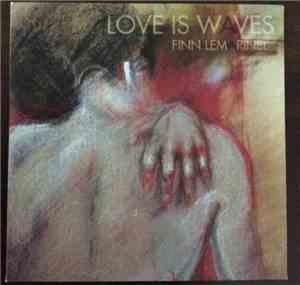 Finn LeMarinel - Love Is Waves