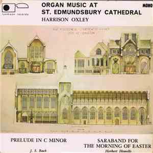 Harrison Oxley - Organ Music At St. Edmundsbury Cathedral