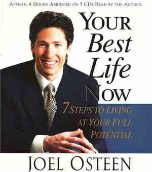 Joel Osteen - Your Best Life Now: 7 Steps to Living at Your Full Potential  ...