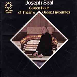 Joseph Seal - Golden Hour of Theatre Organ Favourites