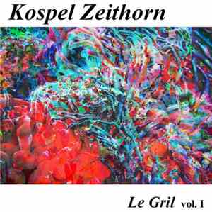 Kospel Zeithorn - Le Gril Vol.I