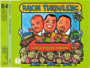 Maxim Turbulenc - Vařila Myšička Kašičku