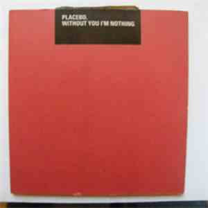 Placebo - Without You I'm Nothing