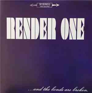 Render One - ..and The Bonds Are Broken