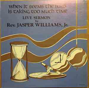Rev. Jasper Williams, Jr. - When It Seems The Lord Is Taking Too Much Time