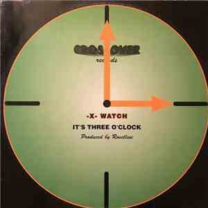 -X- Watch - It's Three O'Clock / It's Four O'Clock