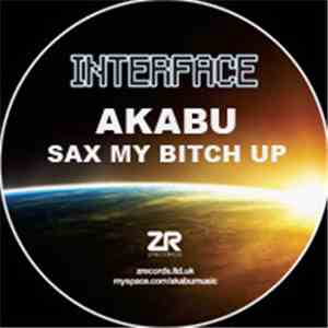 Akabu - Sax My Bitch Up