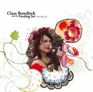 Clare Bowditch & The Feeding Set - What Was Left