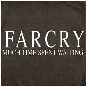 Far Cry - Much Time Spent Waiting