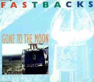 Fastbacks - Gone To The Moon