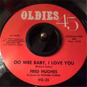 Fred Hughes - Oo Wee Baby, I Love You / Love Me Baby