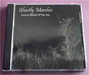 Ghastly Marshes - Ancient Spirits Of The Fen