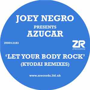 Joey Negro Presents Azucar - Let Your Body Rock (Kyodai Remixes)