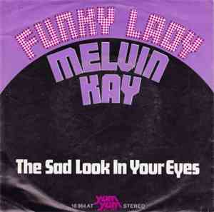 Melvin Kay - Funky Lady / The Sad Look In Your Eyes