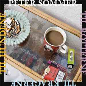 Peter Sommer - Til Rotterne, Til Kragerne, Til Hundene
