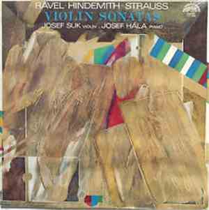 Ravel ▪ Hindemith ▪ Strauss - Josef Suk, Josef Hála - Violin Sonatas