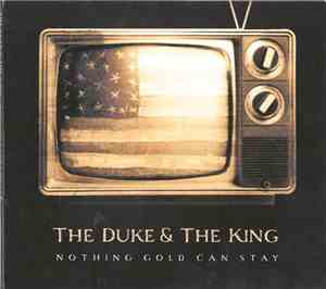 The Duke & The King - Nothing Gold Can Stay