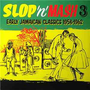 Various - Slop 'n' Mash 3: Early Jamaican Classics 1958-1962
