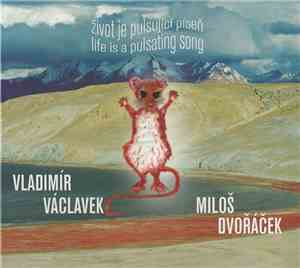 Vladimír Václavek & Miloš Dvořáček - Život Je Pulsující Píseň (Life Is A Pu ...