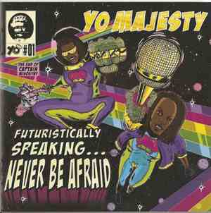 Yo Majesty - Futuristically Speaking...Never Be Afraid
