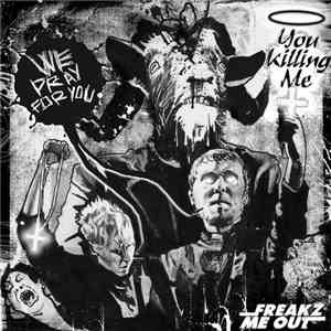 You Killing Me - We Pray For You
