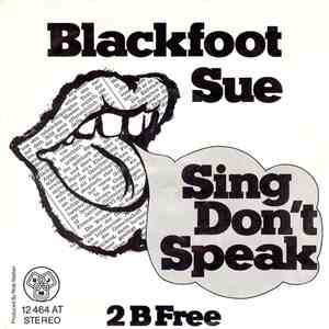 Blackfoot Sue - Sing Don't Speak