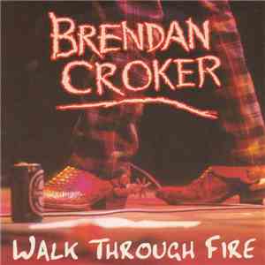 Brendan Croker - Walk Trough Fire