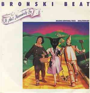 Bronski Beat - It Ain't Necessarily So