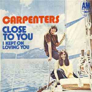 Carpenters - (They Long To Be) Close To You / I Kept On Loving You