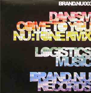 Danism / Logistics - Come To You / Music