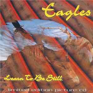 Eagles - Learn To Be Still