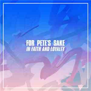 For Pete's Sake  - In Faith And Loyalty