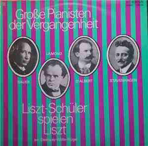 Franz Liszt, Emil Von Sauer, Frederic Lamond, Eugen D'Albert, Bernhard Stav ...