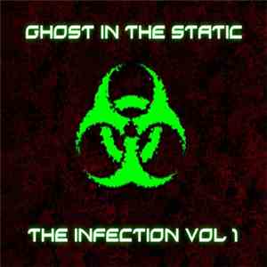 Ghost In The Static - The Infection Vol 1
