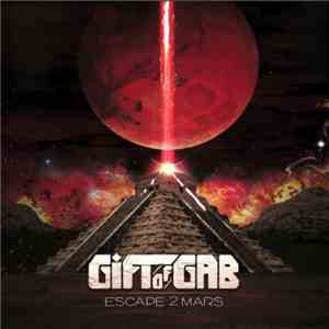 Gift Of Gab - Escape 2 Mars