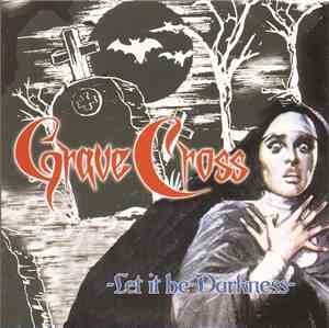 Grave Cross - Let It Be Darkness