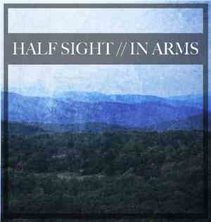 Half Sight / In Arms - Half Sight / In Arms