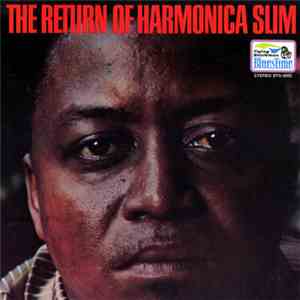 Harmonica Slim - The Return Of Harmonica Slim